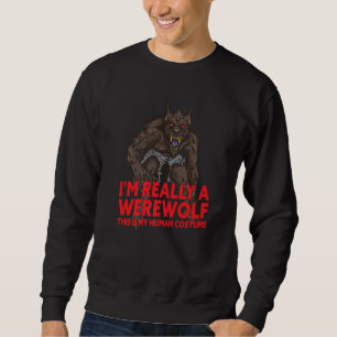Ich bin wirklich ein Werwolf Halloween-Monsterkost Sweatshirt