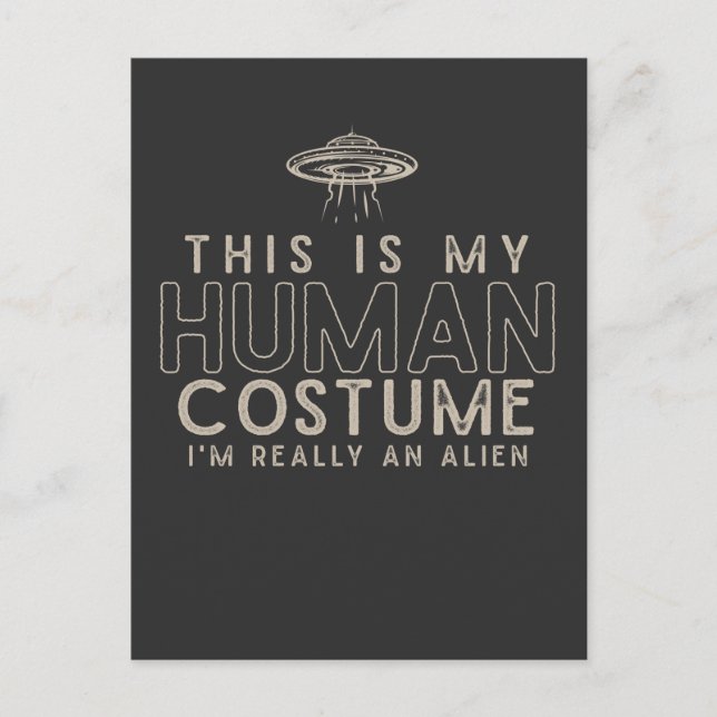 Ich bin wirklich eine Alien menschliches Kostüm Postkarte (Vorderseite)
