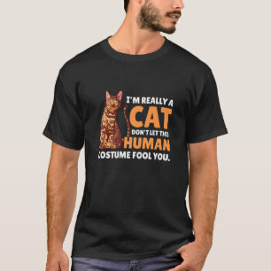 Ich bin wirklich eine Katze lass diesen menschlich T-Shirt