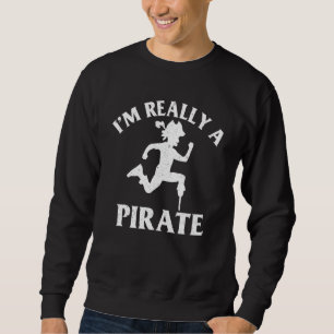 Ich bin wirklich eine Piratenampute, die behindert Sweatshirt
