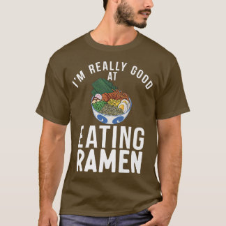 Ich bin wirklich gut darin, Ramen Lover 364 zu ess T-Shirt
