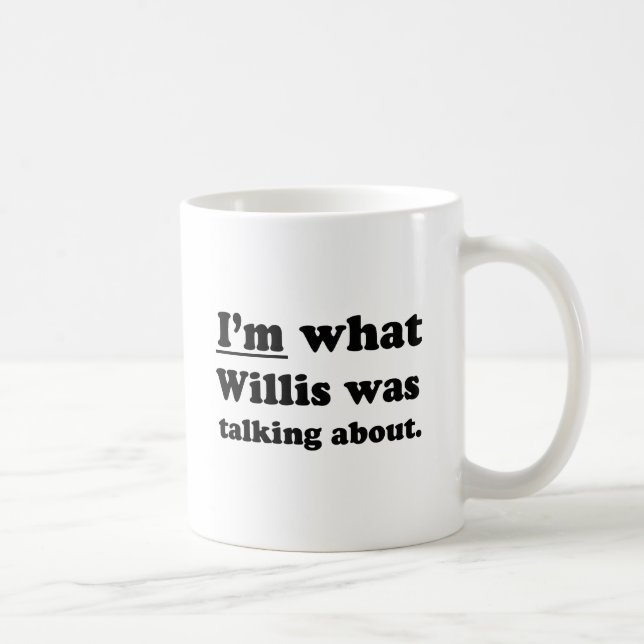ICH BIN, WOÜBER WILLIS SPRACH. KAFFEETASSE (Rechts)