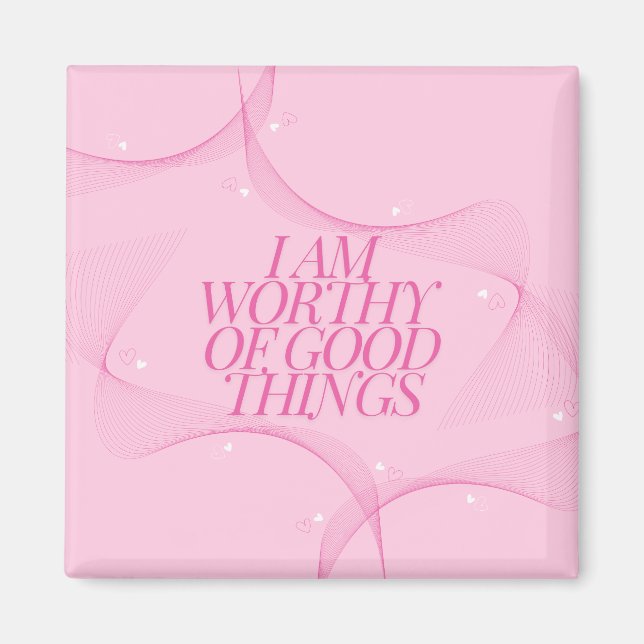 Ich bin würdig guter Dinge Zitat, Pink Magnet (Vorne)