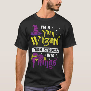 Ich bin Yarn Wizard Ich verwandle Schnüre in Dinge T-Shirt