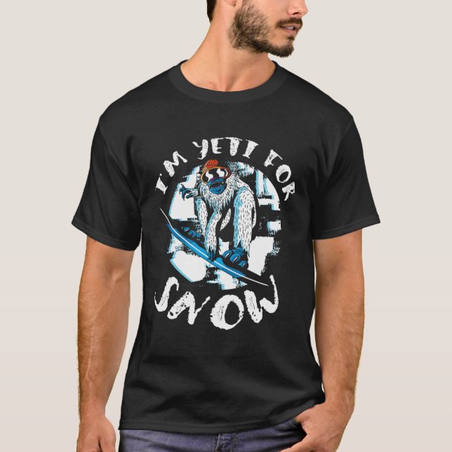 Ich bin Yeti For Snow Bigfoot Sasquatch Snowboardi T-Shirt (Vorderseite)