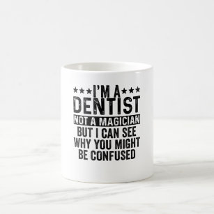Ich bin Zahnarzt, kein Zauberkünstler Kaffeetasse