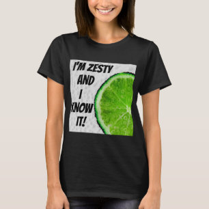 Ich bin Zesty und ich weiß es! Shirt T - Shirt