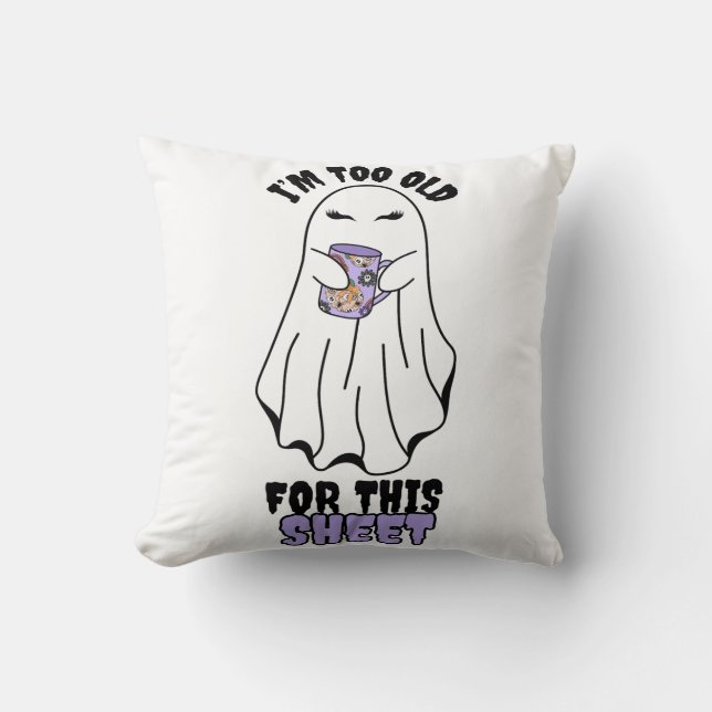 Ich bin zu alt für dieses Blatt" Halloween-Gespens Kissen (Vorderseite)