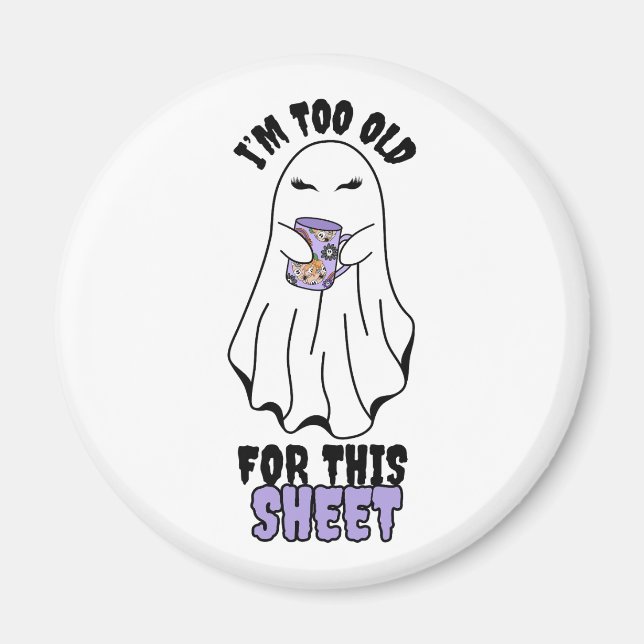 Ich bin zu alt für dieses Blatt" Halloween-Gespens Magnet (Vorne)