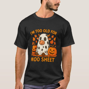 Ich bin zu alt für Moo-Blatt Lustige Kuh Halloween T-Shirt