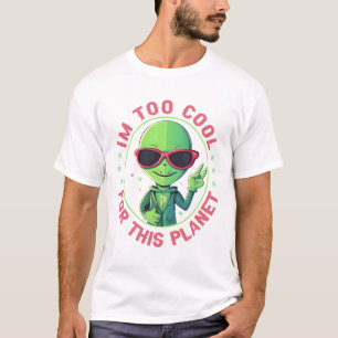 Ich bin zu cool für diesen Planeten T-Shirt