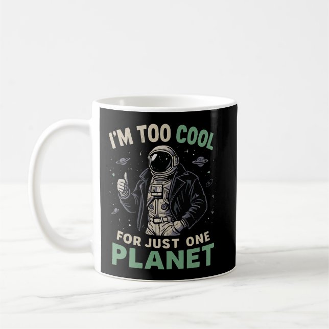 Ich bin zu cool für nur einen Planeten Kaffeetasse (Links)