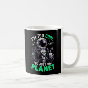 Ich bin zu cool für nur einen Planeten Kaffeetasse