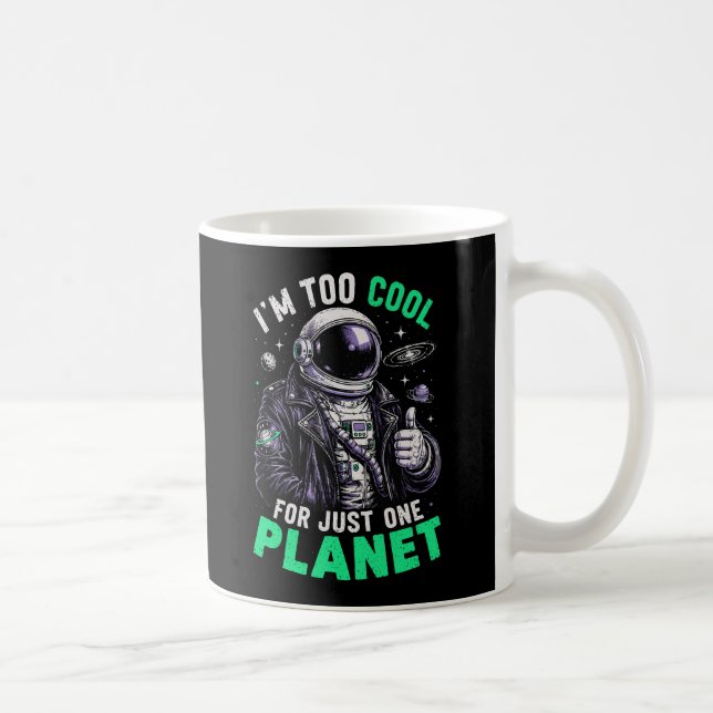 Ich bin zu cool für nur einen Planeten Kaffeetasse (Rechts)