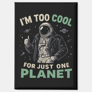 Ich bin zu cool für nur einen Planeten Magnet