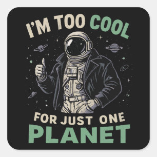 Ich bin zu cool für nur einen Planeten Quadratischer Aufkleber