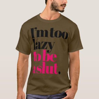 Ich bin zu faul, um ein unartiges Sprichwort für M T-Shirt