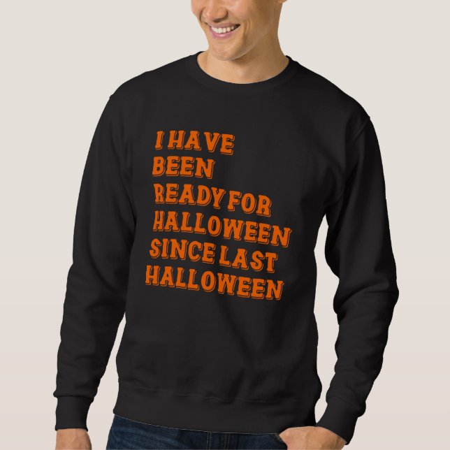 Ich bin zu Halloween fertig Sweatshirt (Vorderseite)