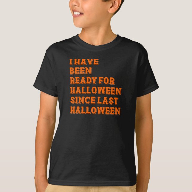 Ich bin zu Halloween fertig T-Shirt (Vorderseite)