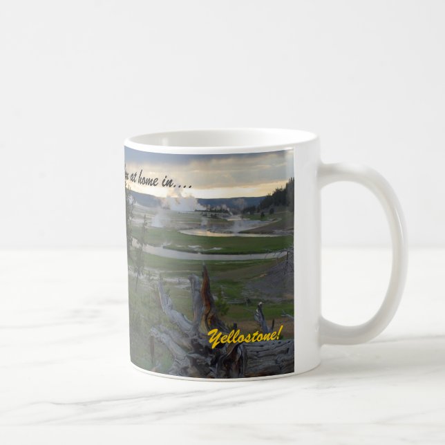 Ich bin zu Hause in….Yellowstone!  Kaffee-Tasse Kaffeetasse (Rechts)