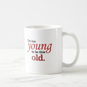 Ich bin zu jung, um diese alte lustige Idee vom Al Kaffeetasse