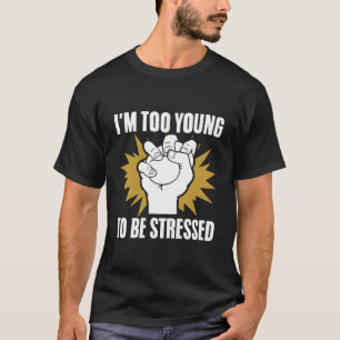Ich bin zu jung, um mich von Sarcasm zu beeindruck T-Shirt