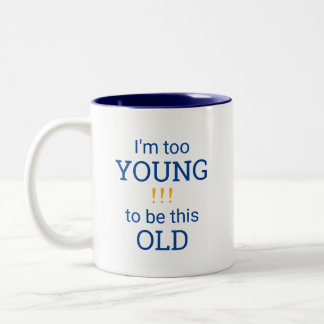 Ich bin zu jung, um so alt zu sein! zweifarbige tasse