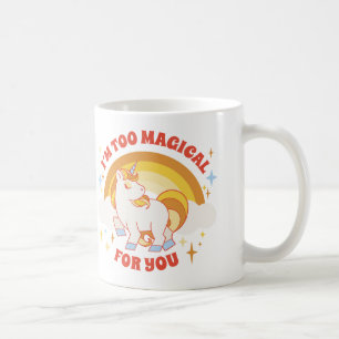 Ich bin zu magisch für Sie Unicorn Kaffeetasse
