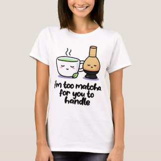 Ich bin zu Matcha Japanischer Tea Cartoon Cup T - T-Shirt