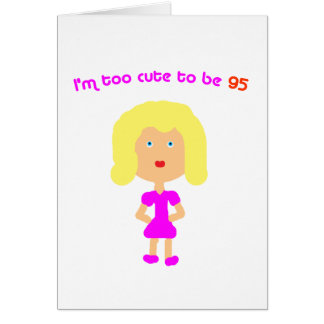Ich bin zu niedlich, 95 zu sein