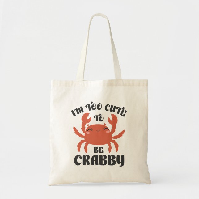 Ich bin zu Niedlich, um Crabby zu sein Tragetasche (Vorne)