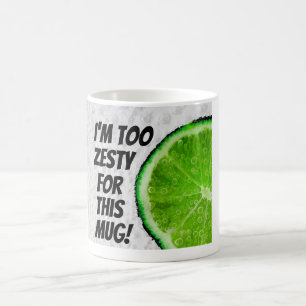 Ich bin zu zesty für diese Tasse! Tasse