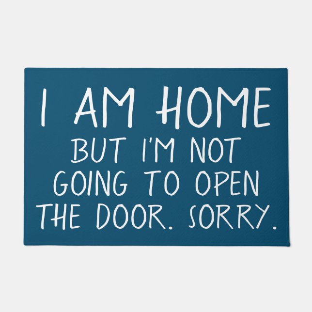 ICH BIN ZUHAUSE, ABER ich WERDE NICHT DIE Fußmatte (Vorderseite)