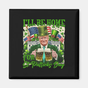 Ich bin Zuhause für St. Patricks Day Funny Trump B Magnet
