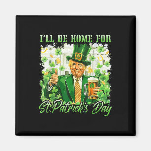 Ich bin Zuhause für St. Patricks Day Funny Trump B Magnet