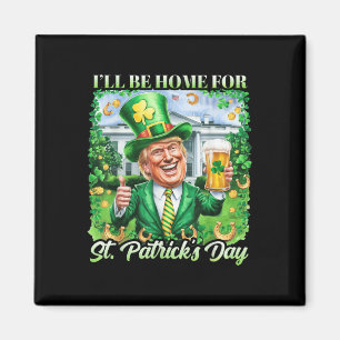 Ich bin Zuhause für St. Patricks Day Funny Trump B Magnet