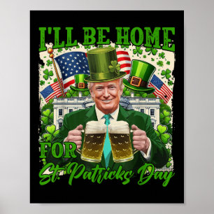 Ich bin Zuhause für St. Patricks Day Funny Trump B Poster