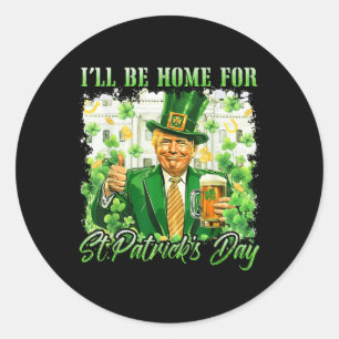Ich bin Zuhause für St. Patricks Day Funny Trump B Runder Aufkleber