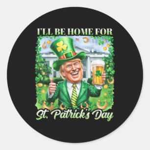 Ich bin Zuhause für St. Patricks Day Funny Trump B Runder Aufkleber