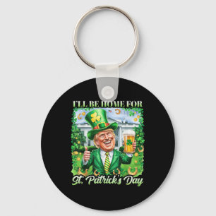 Ich bin Zuhause für St. Patricks Day Funny Trump B Schlüsselanhänger
