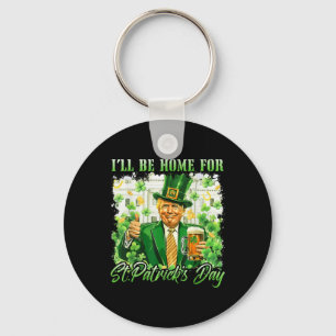 Ich bin Zuhause für St. Patricks Day Funny Trump B Schlüsselanhänger