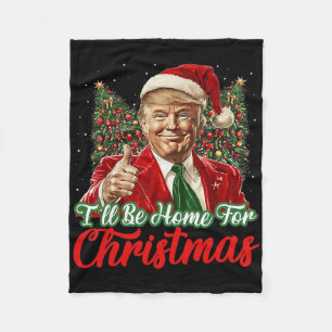 Ich bin Zuhause für Weihnachten Weihnachten Trump Fleecedecke
