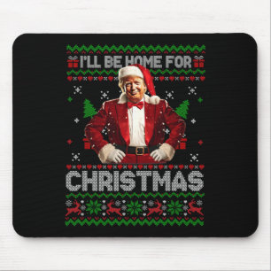 Ich bin Zuhause für Weihnachten Weihnachten Trump Mousepad