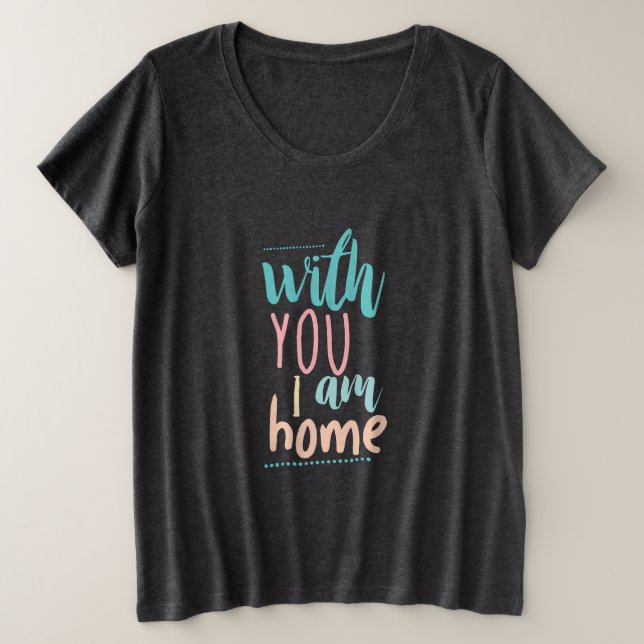 Ich bin Zuhause. Große Größe T-Shirt (Design vorne)