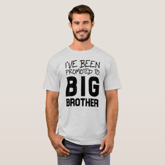 Ich bin zum großen Bruder gefördert worden T-Shirt