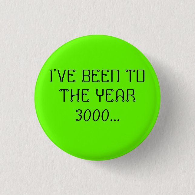 Ich bin ZUM JAHR 3000… GEWESEN Button (Vorderseite)