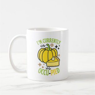 Ich bin zur Zeit OccuPied Funny Pie Erntedank Kaffeetasse