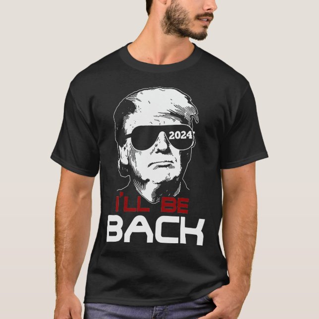 Ich bin zurück zu Trump 2024 T-Shirt (Vorderseite)