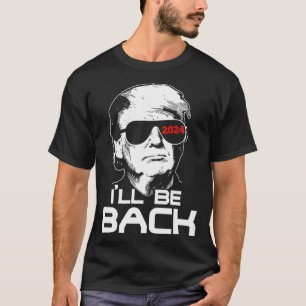 Ich bin zurück zu Trump 2024 T-Shirt