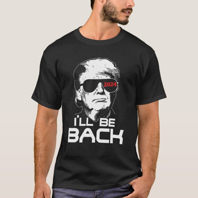Ich bin zurück zu Trump 2024 T Shirt (Vorderseite)